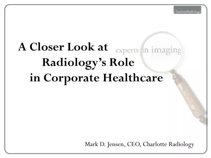 a closer look at radiology s role in corporate healthcare