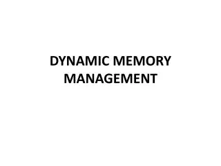 DYNAMIC MEMORY MANAGEMENT