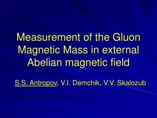 Measurement of the Gluon Magnetic Mass in external Abelian magnetic field