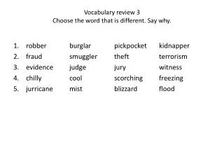 Vocabulary review 3 Choose the word that is different. Say why.