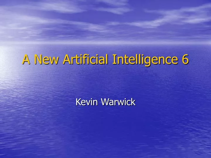 a new artificial intelligence 6