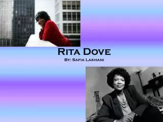 Rita Dove By: Safia Lakhani