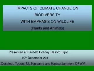 IMPACTS OF CLIMATE CHANGE ON BIODIVERSITY WITH EMPHASIS ON WILDLIFE (Plants and Animals)