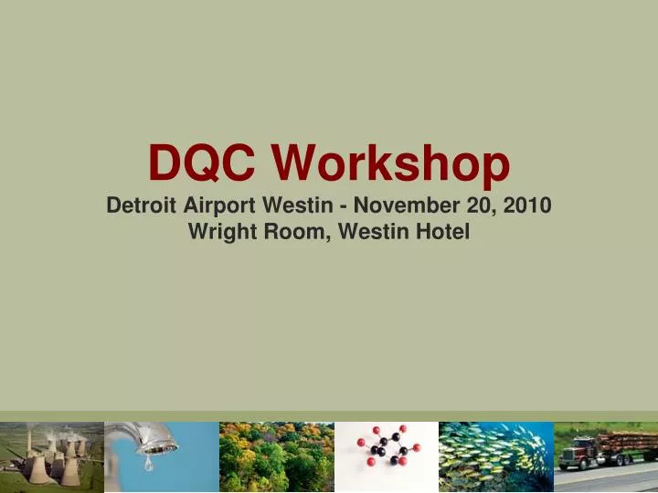 dqc workshop detroit airport westin november 20 2010 wright room westin hotel