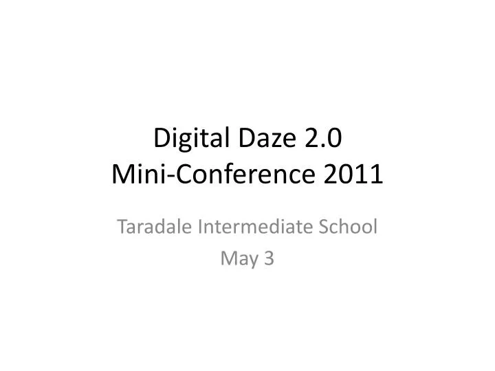 digital daze 2 0 mini conference 2011