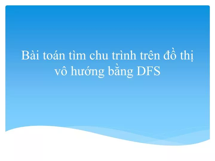 PPT - Bài Toán Tìm Chu Trình Trên đồ Thị Vô Hướng Bằng DFS PowerPoint ...