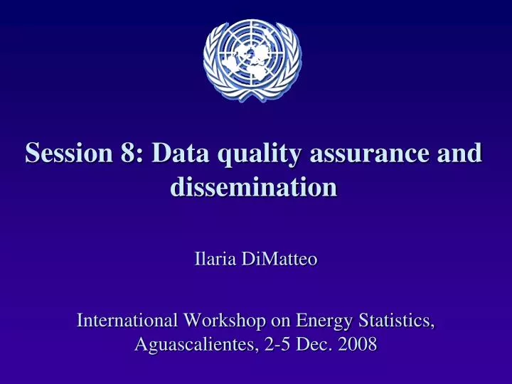 session 8 data quality assurance and dissemination