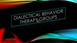 Dialectical behavior therapy groups