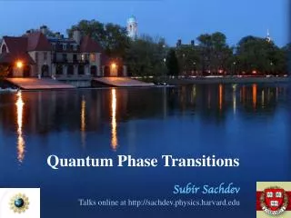 Quantum Phase Transitions Subir Sachdev Talks online at sachdev.physics.harvard