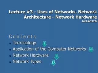 Lecture #3 - Uses of Networks. Network Architecture - Network Hardware prof. Boyanov