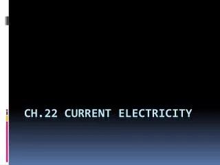 Ch.22 Current Electricity