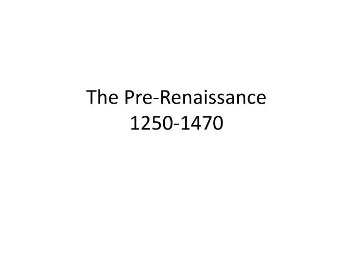 the pre renaissance 1250 1470