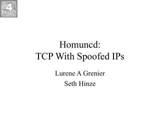 Homuncd: TCP With Spoofed IPs