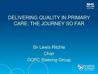 DELIVERING QUALITY IN PRIMARY CARE: THE JOURNEY SO FAR