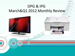 DPG &amp; IPG March&amp;Q1 2012 Monthly Review