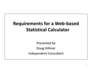 Requirements for a Web-based Statistical Calculator Presented by Doug Hillmer