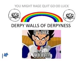 DERPY WALLS OF DERPYNESS