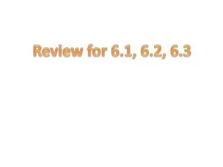 Review for 6.1, 6.2, 6.3