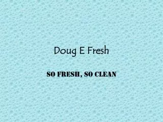 Doug E Fresh
