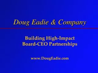 Doug Eadie &amp; Company Building High-Impact Board-CEO Partnerships DougEadie