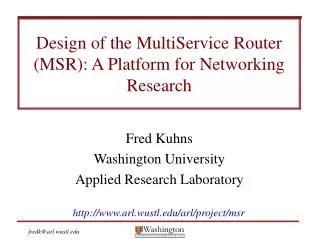 Design of the MultiService Router (MSR): A Platform for Networking Research