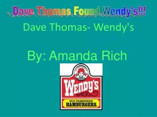 Dave Thomas- Wendy's