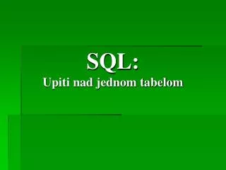 SQL: Upiti nad jednom tabelom