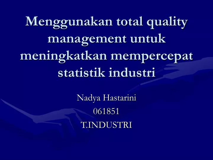 menggunakan total quality management untuk meningkatkan mempercepat statistik industri