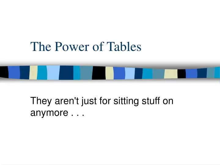 the power of tables