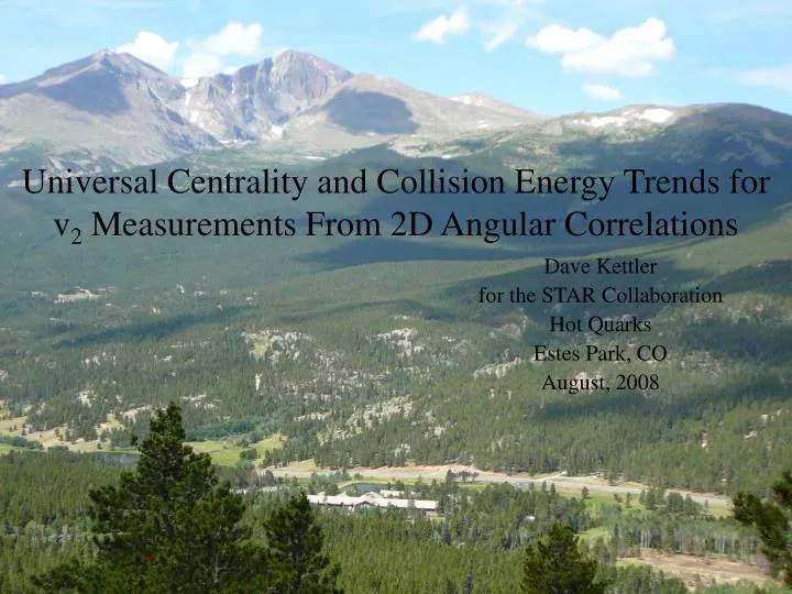 universal centrality and collision energy trends for v 2 measurements from 2d angular correlations