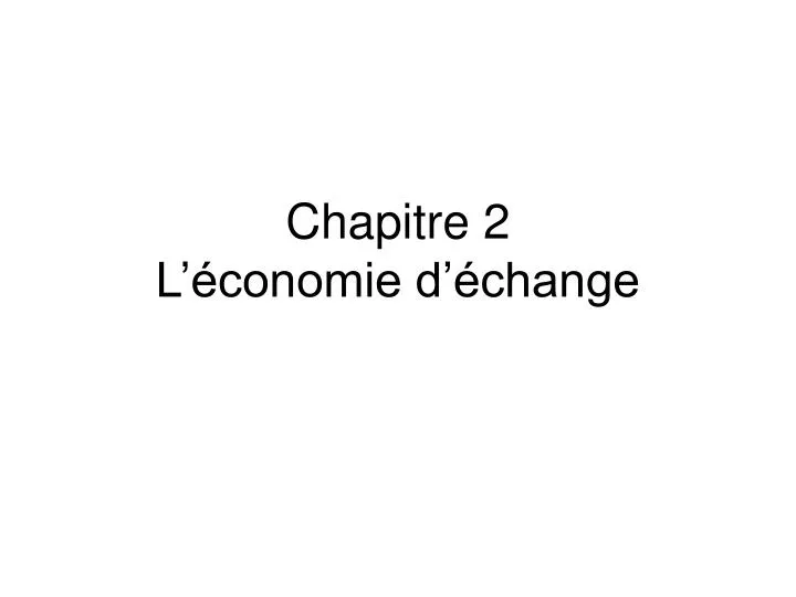 chapitre 2 l conomie d change