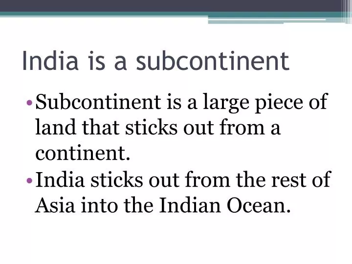 india is a subcontinent