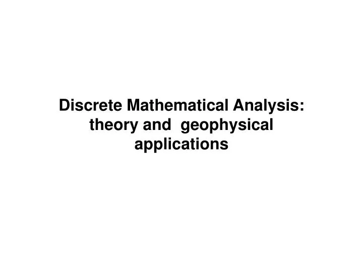 discrete mathematical analysis theory and geophysical applications
