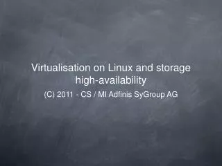 Virtualisation on Linux and storage high-availability