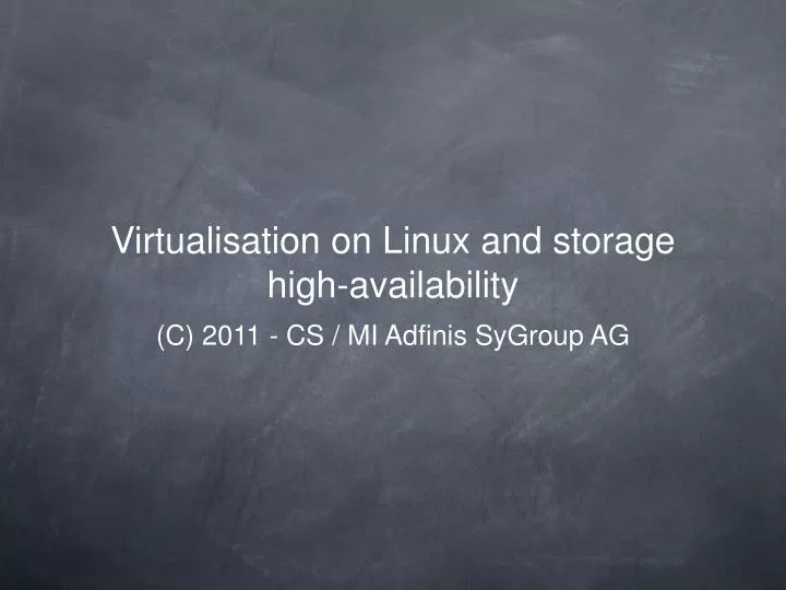 virtualisation on linux and storage high availability