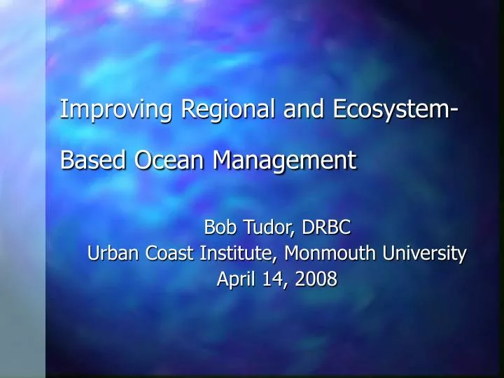 improving regional and ecosystem based ocean management