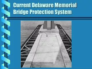 Current Delaware Memorial Bridge Protection System