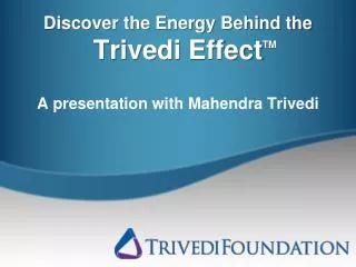Discover the Energy Behind the Trivedi Effect
