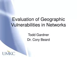 Evaluation of Geographic Vulnerabilities in Networks