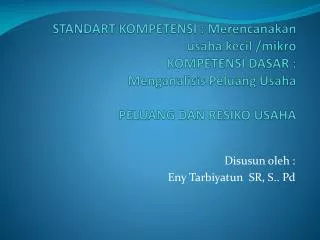 Disusun oleh : Eny Tarbiyatun SR, S.. Pd