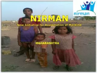 NIRMAN New Initiative for Reclamation of Mankind