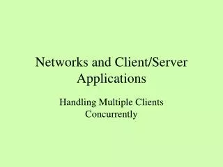 Networks and Client/Server Applications