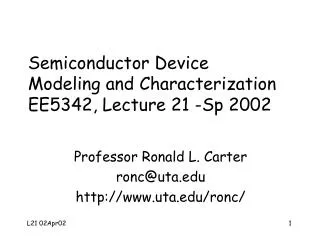 Semiconductor Device Modeling and Characterization EE5342, Lecture 21 -Sp 2002