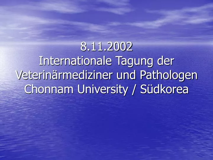 8 11 2002 internationale tagung der veterin rmediziner und pathologen chonnam university s dkorea
