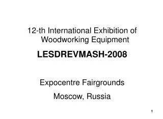 12-th International Exhibition of Woodworking Equipment LESDREVMASH-2008 Expocentre Fairgrounds