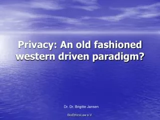 Privacy: An old fashioned western driven paradigm?