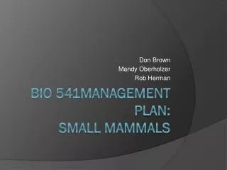 BIO 541Management Plan: Small Mammals