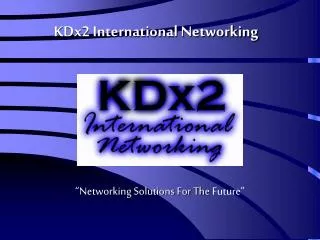 KDx2 International Networking