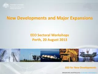 New Developments and Major Expansions EEO Sectoral Workshops Perth, 20 August 2013