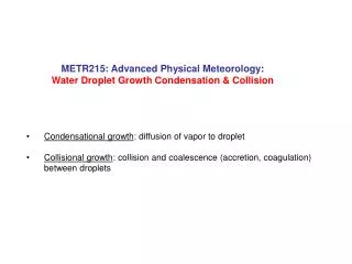 METR215: Advanced Physical Meteorology: Water Droplet Growth Condensation &amp; Collision